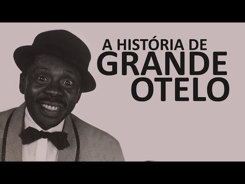 A HISTÓRIA DE GRANDE OTELO