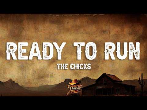 The Chicks - Ready to Run (Lyrics)