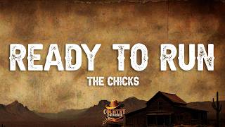 The Chicks - Ready to Run (Lyrics)