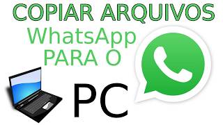 Como passar arquivos do WhatsApp para o PC