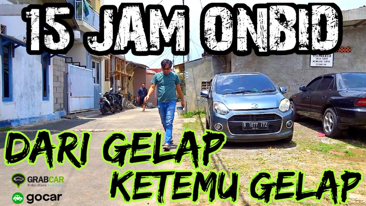 Penghasilan 15 Jam Onbid dari Gelap ketemu Gelap ° Gocar Lagi GokiLL, GrabCar agak Anyeb, Maxim Zonk