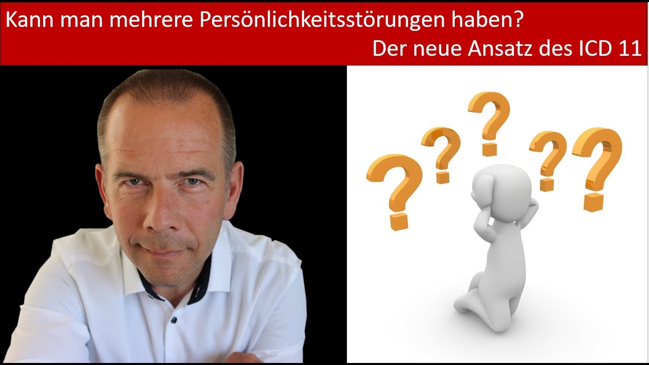 Der neue ICD 11 - Kann ich mehr als eine Persönlichkeitsstörung haben?