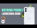 Nothing Phone 1: Launch Date, Price in India, Specs &amp; More