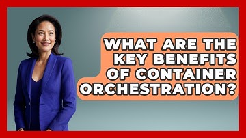 What Are the Key Benefits of Container Orchestration? | Cloud Stack Studio News