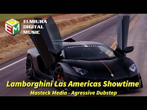 Lamborghini Las Americas Showtime | Masteck Media - Agressive Dubstep (ELMIURA DIGITAL MUSIC)