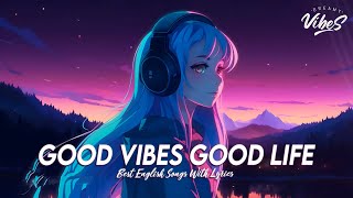 Good Vibes Good Life Chill Spotify Playlist Covers Motivational English Songs With Lyrics