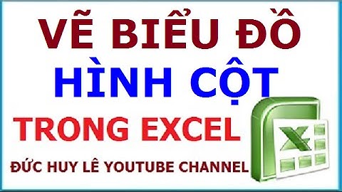 Hướng dẫn vẽ biểu đồ hình cột trong Excel