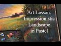 Paint an Impressionistic Landscape in Pastel / Lesson and Demo