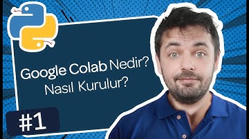 1 Google Colab Nedir ? Nasıl  Kurulur ? - Python Ders Videoları