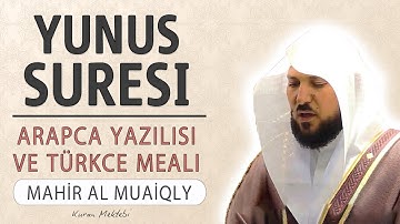 Yunus suresi anlamı dinle Mahir al Muaiqly (Yunus suresi arapça yazılışı okunuşu ve meali)