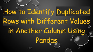 How to Identify Duplicated Rows with Different Values in Another Column Using Pandas