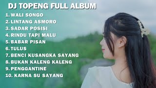 DJ TOPENG FULL ALBUM - WALI SONGO | LINTANG ASMORO | SADAR POSISI | DJ SLOW JEDAG JEDUG FULLBASS