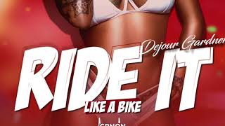 Dejour Gardner - Ride It Like A Bike (raw)