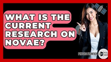 What Is The Current Research On Novae? - Physics Frontier