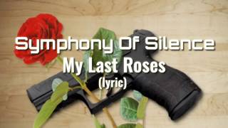 Symphony Of Silence - My Last Roses (lyric)