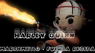 HARLEY QUINN • MARSHMELLO • FUERZA REGIDA (LETRA/LYRIC)