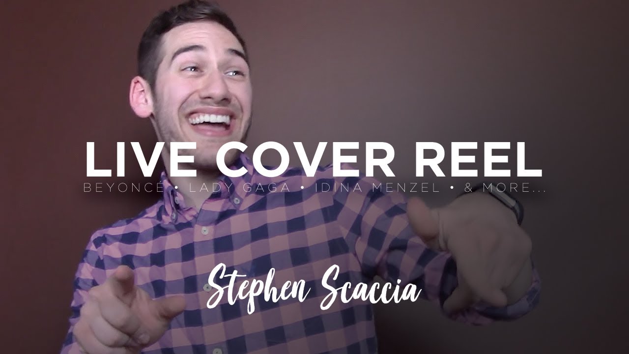 Stephen Scaccia - Live Cover Reel (Beyoncé, Lady Gaga, Idina Menzel & MORE!)