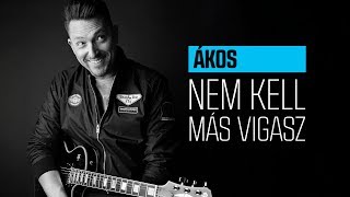 Miniatura de vídeo de "ÁKOS • NEM KELL MÁS VIGASZ (albumverzió) ::: Official Music Video"