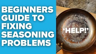 Beginners Guide to Iron Cookware Seasoning Problems