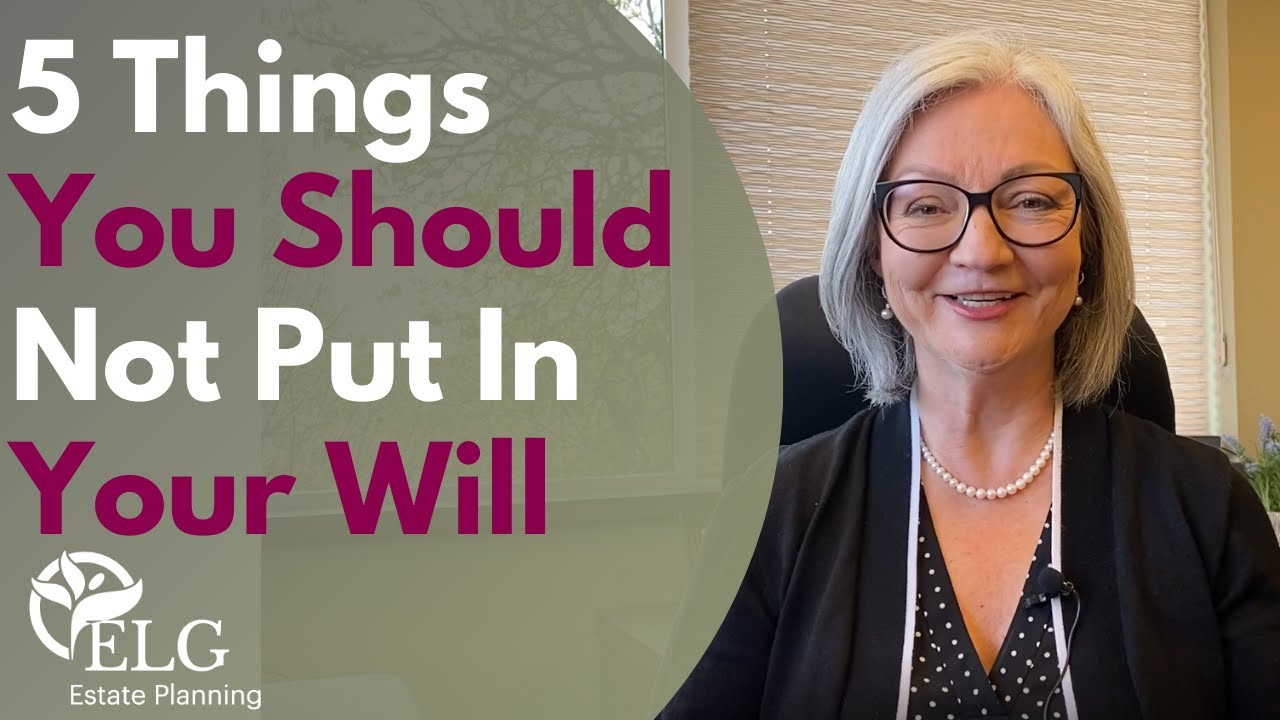 5 Things You Should Not Put in Your Will