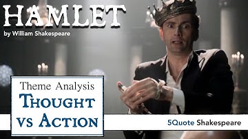 Hamlet Theme Analysis 6: Thought vs Action