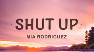 Mia Rodriguez - Shut Up (Lyrics)