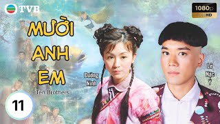 Phim TVB lồng tiếng 10 Anh Em (Ten Brothers) 11/20 | Lâm Văn Long, Quách Khả Doanh | 2005