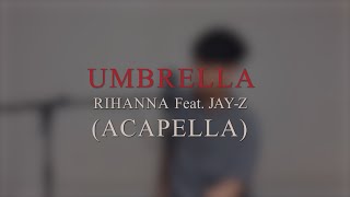 Rihanna  Umbrella acapella