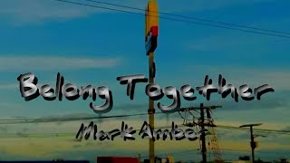 Mark Ambor - Belong Together (Lyrics)