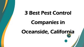 3 Best Pest Control Companies in Oceanside, California | Pest Extermination