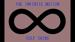 THE iNFINITE MOTION GOLF SWING