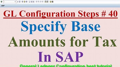 GL Config Steps #40 Specify Base Amount for tax in SAP