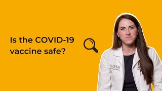 Is the COVID-19 vaccine safe?