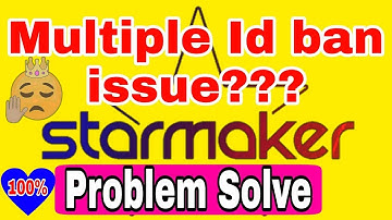Starmaker multiple Id ban solution! Solution of starmaker multiple account ban problem multipleunban