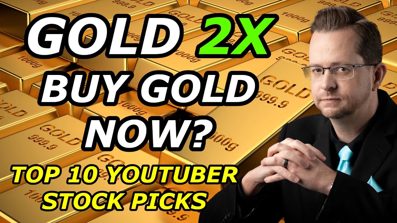 WILL GOLD DOUBLE? BUY GOLD NOW? Top 10 YouTuber Stock Picks for