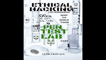 ETHICAL HACKING FOR BEGINNERS: HOW TO BUILD YOUR PEN TEST LAB FAST - Attila Kovacs