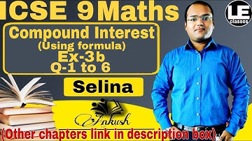 Compound Interest using formula Ex 3b ICSE class 9 | Concise mathematics class 9 Selina solution