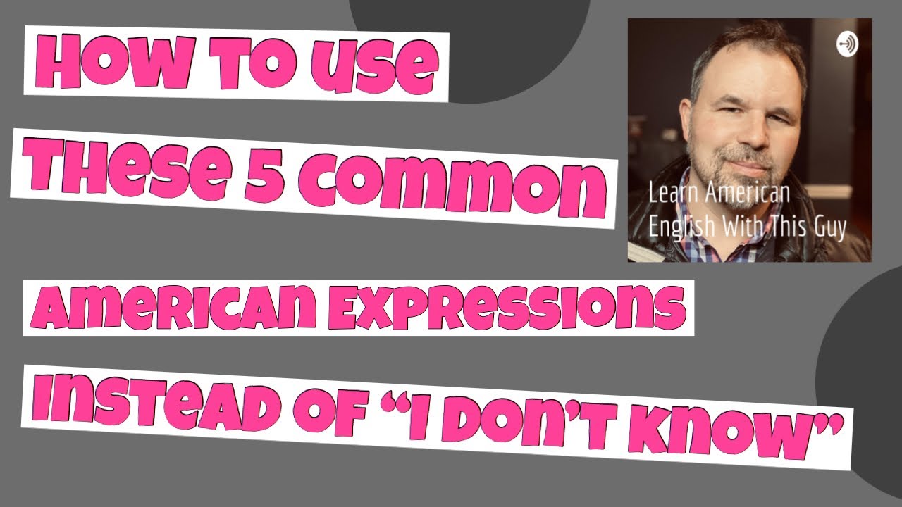 how-to-use-these-5-common-american-expressions-instead-of-i-don-t-know-youtube