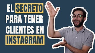 El Secreto Para Tener Clientes En Instagram Clayton Uehara