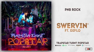 Pnb Rock - Swervin Ft. Diplo Trapstar Turnt Popstar