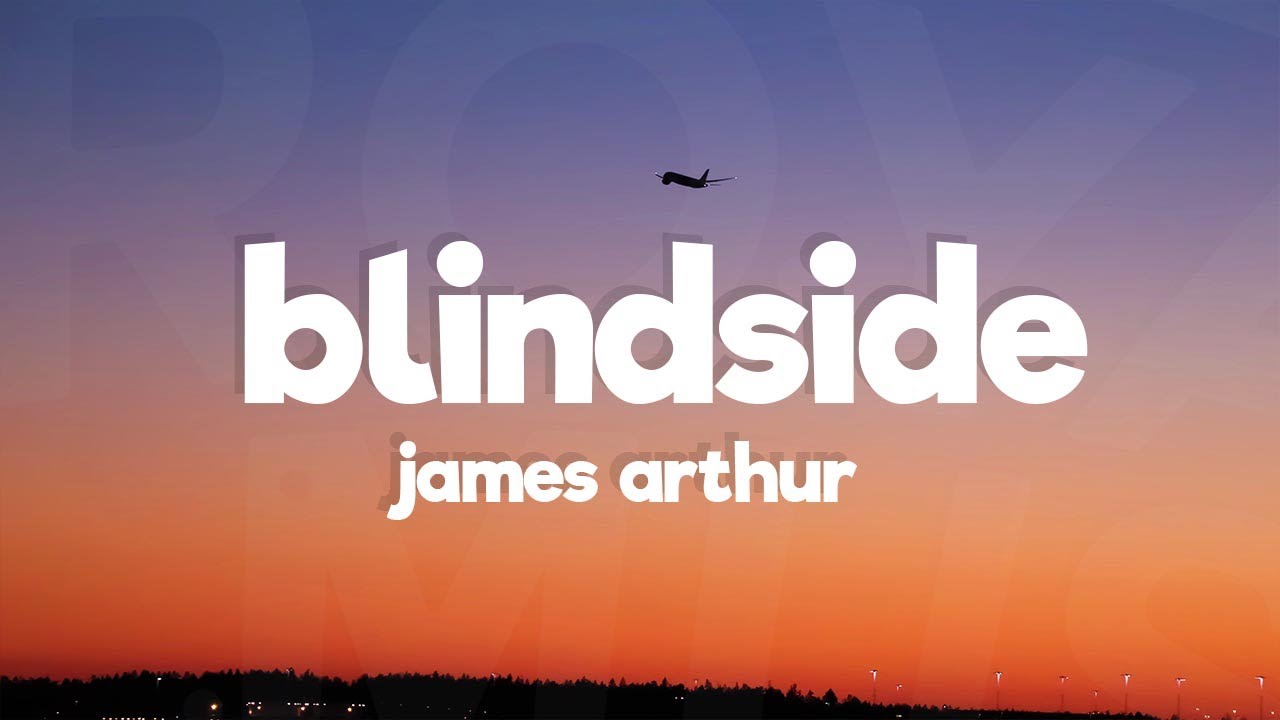 James Arthur - Blindside (Lyrics) - YouTube