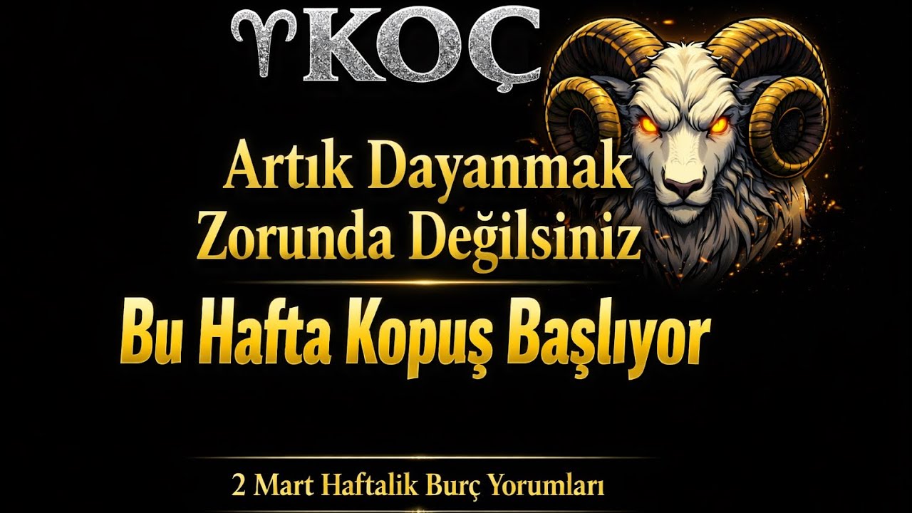 Koç Burcu - Yükselen Koç - 2 Mart Haftalık Burç Yorumları