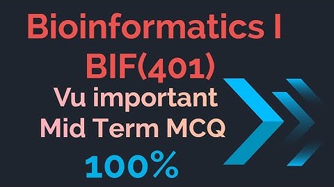 Bioinformatics BIF401 important Mid Term(MCQ)#bif401#vu#midtermexam#virtualuniversity
