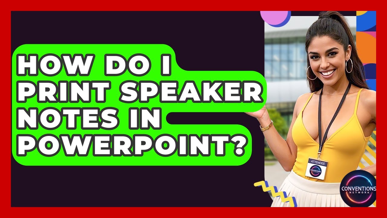 How Do I Print Speaker Notes In PowerPoint? - Conventions Network