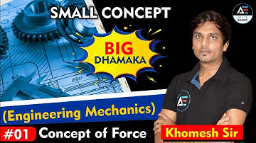 #01 | Concept of Force | Small Concept Big Dhamaka (Engg. Mechanics) | By Khomesh Sahu Sir