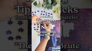 Jigsaw Puzzle Tips & Tricks No. 1: The Quick Brute Force Method #jigsaw