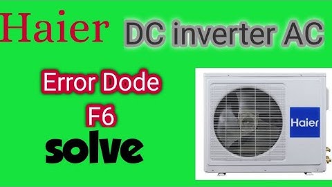 Haier DC Inverter AC error code f6 Urdu / Hindi