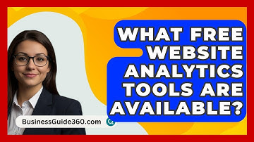 What Free Website Analytics Tools Are Available? - BusinessGuide360.com