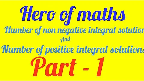 Number of non negative integral solutions and positive integral solutions. For Jee advanced part - 1