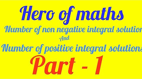 Number of non negative integral solutions and positive integral solutions. For Jee advanced part - 1